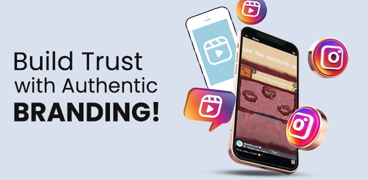 Build Trust with Authentic Branding on Instagram Reels Use Instagram Reels to create authentic, engaging content that builds trust & brand effectively.